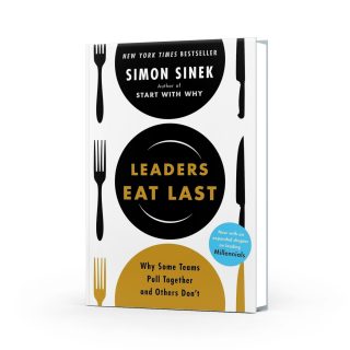 Leaders Eat Last: Why Some Teams Pull Together and Others Don't